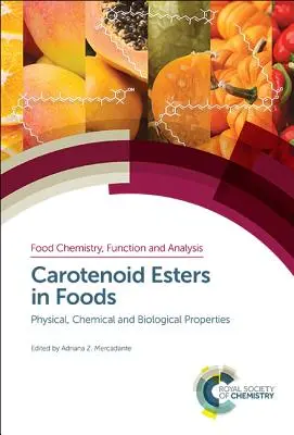 Esters de caroténoïdes dans les aliments : Propriétés physiques, chimiques et biologiques - Carotenoid Esters in Foods: Physical, Chemical and Biological Properties