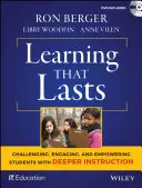 Learning That Lasts : L'apprentissage durable : stimuler, impliquer et responsabiliser les élèves grâce à un enseignement plus approfondi [avec DVD]. - Learning That Lasts: Challenging, Engaging, and Empowering Students with Deeper Instruction [With DVD]