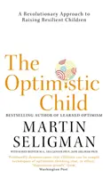 L'enfant optimiste - Une approche révolutionnaire pour élever des enfants résilients - Optimistic Child - A Revolutionary Approach to Raising Resilient Children