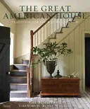 La grande maison américaine : La tradition au service de notre mode de vie actuel - The Great American House: Tradition for the Way We Live Now