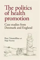 La politique de promotion de la santé : Études de cas au Danemark et en Angleterre - The politics of health promotion: Case studies from Denmark and England