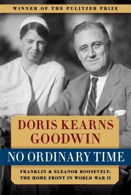 Pas de temps ordinaire : Franklin et Eleanor Roosevelt : Le front intérieur pendant la Seconde Guerre mondiale - No Ordinary Time: Franklin and Eleanor Roosevelt: The Home Front in World War II