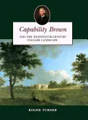Capability Brown : Et le paysage anglais du dix-huitième siècle - Capability Brown: And the Eighteenth-Century English Landscape