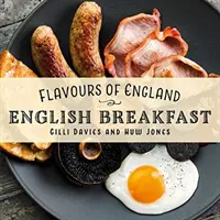 Saveurs d'Angleterre : Petit-déjeuner anglais - Flavours of England: English Breakfast