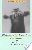 Étrangers à nous-mêmes : Découvrir l'inconscient adaptatif - Strangers to Ourselves: Discovering the Adaptive Unconscious