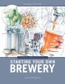 Guide de l'association des brasseurs pour créer sa propre brasserie - Brewers Association's Guide to Starting Your Own Brewery