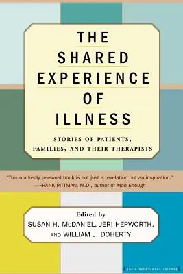 L'expérience partagée de la maladie : Histoires de patients, de familles et de thérapeutes - The Shared Experience of Illness: Stories of Patients, Families, and Their Therapists