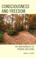 Conscience et liberté : L'inséparabilité de la pensée et de l'action - Consciousness and Freedom: The Inseparability of Thinking and Doing