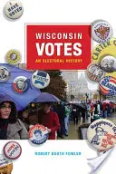 Les votes du Wisconsin : Une histoire électorale - Wisconsin Votes: An Electoral History