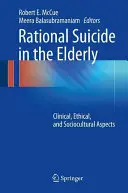 Le suicide rationnel chez les personnes âgées : Aspects cliniques, éthiques et socioculturels - Rational Suicide in the Elderly: Clinical, Ethical, and Sociocultural Aspects