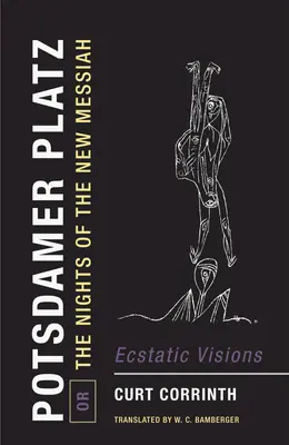 Potsdamer Platz, ou les nuits du nouveau Messie : Visions extatiques - Potsdamer Platz, Or, the Nights of the New Messiah: Ecstatic Visions