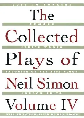 The Collected Plays of Neil Simon Vol IV (Le recueil des pièces de Neil Simon Vol IV) - The Collected Plays of Neil Simon Vol IV