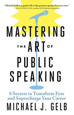 Maîtriser l'art de parler en public : 8 secrets pour vaincre la peur et booster votre carrière - Mastering the Art of Public Speaking: 8 Secrets to Transform Fear and Supercharge Your Career