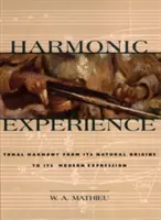 L'expérience harmonique : L'harmonie tonale, de ses origines naturelles à son expression moderne - Harmonic Experience: Tonal Harmony from Its Natural Origins to Its Modern Expression