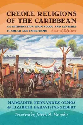 Religions créoles des Caraïbes : du vodou et de la santeria à l'obeah et à l'espiritisme - Creole Religions of the Caribbean: An Introduction from Vodou and Santeria to Obeah and Espiritismo