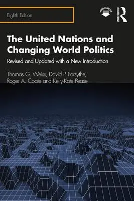 Les Nations unies et l'évolution de la politique mondiale : Révisé et mis à jour avec une nouvelle introduction - The United Nations and Changing World Politics: Revised and Updated with a New Introduction