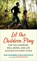 Let the Children Play - Pour l'apprentissage, le bien-être et la réussite de chaque enfant dans la vie - Let the Children Play - For the Learning, Well-Being, and Life Success of Every Child