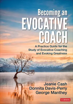 Devenir un coach évocateur : Un guide pratique pour l'étude du coaching évocateur et de l'évocation de la grandeur - Becoming an Evocative Coach: A Practice Guide for the Study of Evocative Coaching and Evoking Greatness