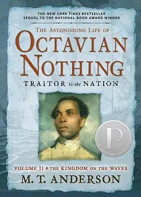 L'étonnante vie d'Octave Néant, traître à la nation, tome II : Le royaume sur les flots - The Astonishing Life of Octavian Nothing, Traitor to the Nation, Volume II: The Kingdom on the Waves