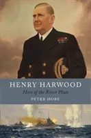 Henry Harwood : le héros de River Plate - Henry Harwood: Hero of the River Plate