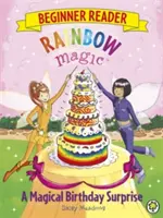 La magie de l'arc-en-ciel pour les débutants : Une surprise d'anniversaire magique - Livre 3 - Rainbow Magic Beginner Reader: A Magical Birthday Surprise - Book 3