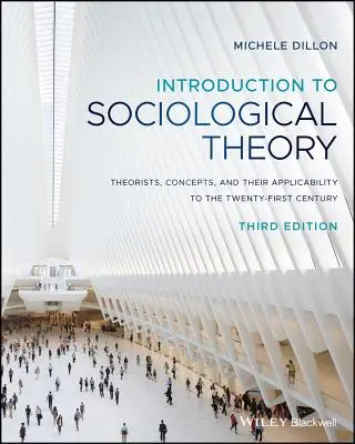 Introduction à la théorie sociologique : Théoriciens, concepts et leur applicabilité au XXIe siècle - Introduction to Sociological Theory: Theorists, Concepts, and Their Applicability to the Twenty-First Century