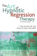 L'art de la thérapie de régression hypnotique - The art of hypnotic regression therapy