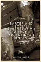 Troc et régénération sociale dans les Andes argentines - Barter and Social Regeneration in the Argentinean Andes