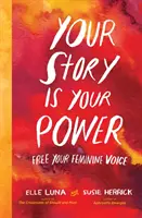 Votre histoire est votre pouvoir : Libérez votre voix féminine - Your Story Is Your Power: Free Your Feminine Voice