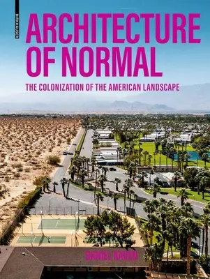 Architecture de la normalité : la colonisation du paysage américain - Architecture of Normal: The Colonization of the American Landscape