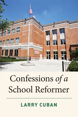 Confessions d'un réformateur scolaire - Confessions of a School Reformer