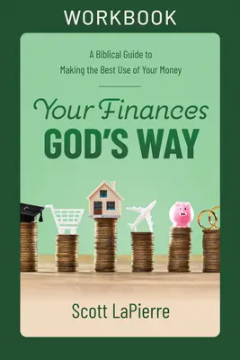 Vos finances à la manière de Dieu : Un guide biblique pour faire le meilleur usage de votre argent - Your Finances God's Way Workbook: A Biblical Guide to Making the Best Use of Your Money