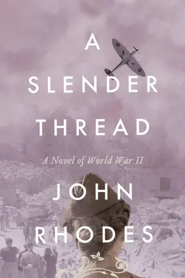 Un fil ténu : Un roman de la Seconde Guerre mondiale - A Slender Thread: A Novel of World War II