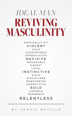 Ideal Man REVIVING MASCULINITY : Revivre la masculinité - Ideal Man REVIVING MASCULINITY: Reviving Masculinity