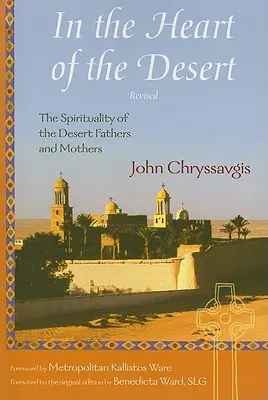 Au cœur du désert : La spiritualité des pères et mères du désert - In the Heart of the Desert: The Spirituality of the Desert Fathers and Mothers