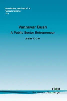 Vannevar Bush : Un entrepreneur du secteur public - Vannevar Bush: A Public Sector Entrepreneur