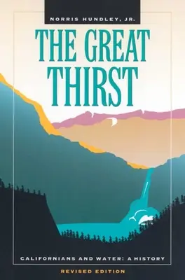 La grande soif : Les Californiens et l'eau : Une histoire - The Great Thirst: Californians and Water: A History