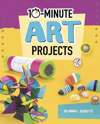 Projets artistiques en 10 minutes - 10-Minute Art Projects