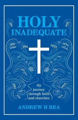 Holy Inadequate : Mon voyage à travers la foi et les églises - Holy Inadequate: My Journey Through Faith and Churches