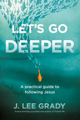 Allons plus loin : Un guide pratique pour suivre Jésus - Let's Go Deeper: A Practical Guide to Following Jesus