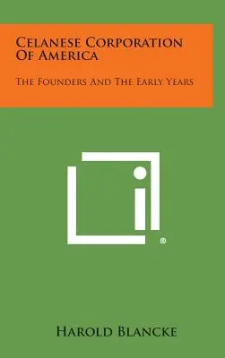 Celanese Corporation Of America : Les fondateurs et les premières années - Celanese Corporation Of America: The Founders And The Early Years