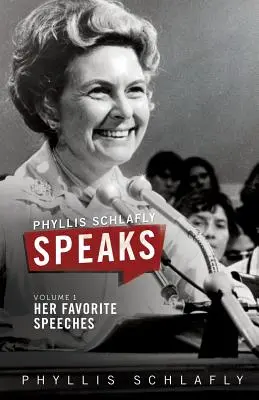 Phyllis Schlafly Speaks, Volume 1 : Ses discours préférés - Phyllis Schlafly Speaks, Volume 1: Her Favorite Speeches