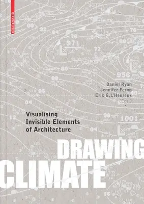 Dessiner le climat : Visualiser les éléments invisibles de l'architecture - Drawing Climate: Visualising Invisible Elements of Architecture