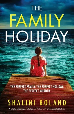 Les vacances en famille : Un thriller psychologique totalement captivant avec un rebondissement inoubliable. - The Family Holiday: A totally gripping psychological thriller with an unforgettable twist