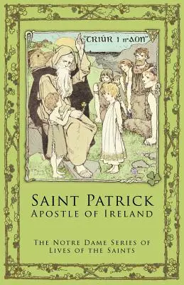 Patrick : Apôtre de l'Irlande - St. Patrick: Apostle of Ireland