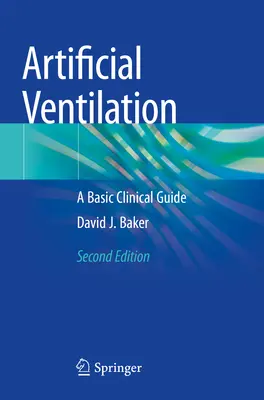 Ventilation artificielle - Guide clinique de base - Artificial Ventilation - A Basic Clinical Guide