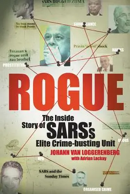 Rogue : L'histoire intérieure de l'unité d'élite de lutte contre la criminalité du SRAS - Rogue: The Inside Story of SARS's Elite Crime-busting Unit