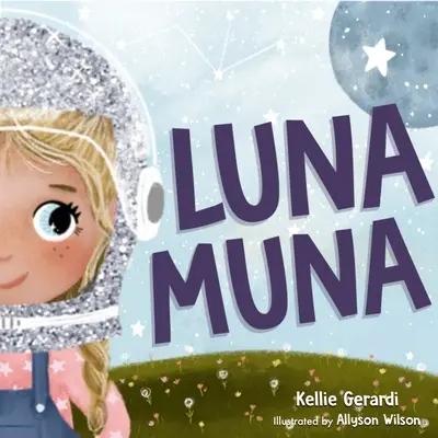 Luna Muna : (Les aventures dans l'espace d'un enfant astronaute - 4-8 ans) - Luna Muna: (Outer Space Adventures of a Kid Astronaut--Ages 4-8)