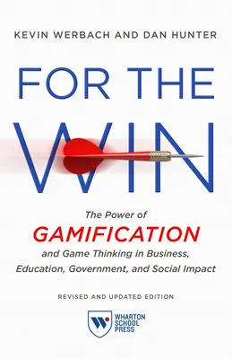 Pour gagner, édition révisée et mise à jour : Le pouvoir de la gamification et de la pensée ludique dans l'entreprise, l'éducation, le gouvernement et l'impact social - For the Win, Revised and Updated Edition: The Power of Gamification and Game Thinking in Business, Education, Government, and Social Impact