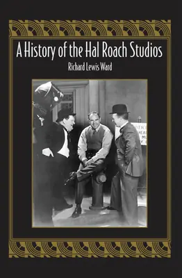 Histoire des studios Hal Roach - A History of the Hal Roach Studios